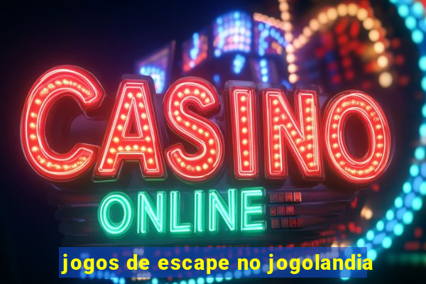 jogos de escape no jogolandia